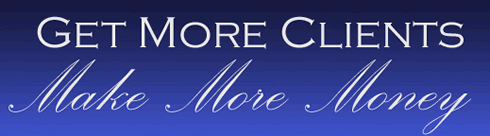 Get More Clients Make More Money 